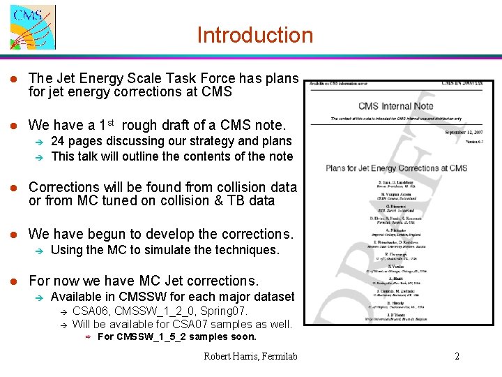 Introduction l The Jet Energy Scale Task Force has plans for jet energy corrections