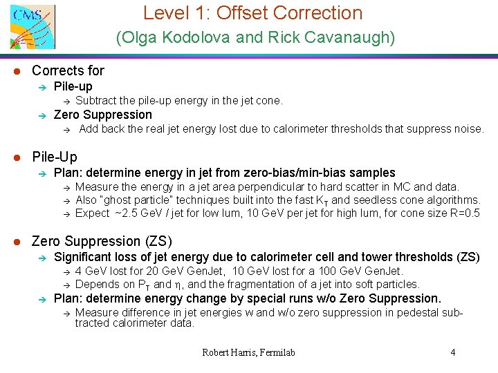 Level 1: Offset Correction (Olga Kodolova and Rick Cavanaugh) l Corrects for è Pile-up