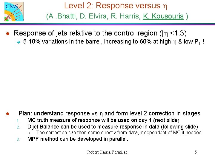 Level 2: Response versus h (A. Bhatti, D. Elvira, R. Harris, K. Kousouris )