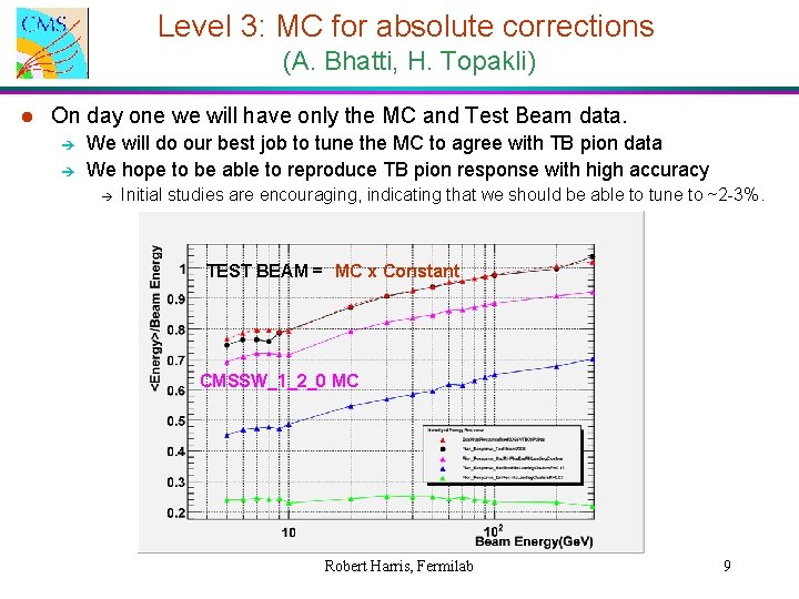 Level 3: MC for absolute corrections (A. Bhatti, H. Topakli) l On day one