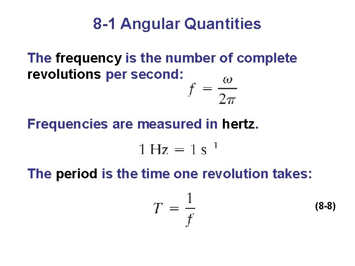 8 -1 Angular Quantities The frequency is the number of complete revolutions per second: