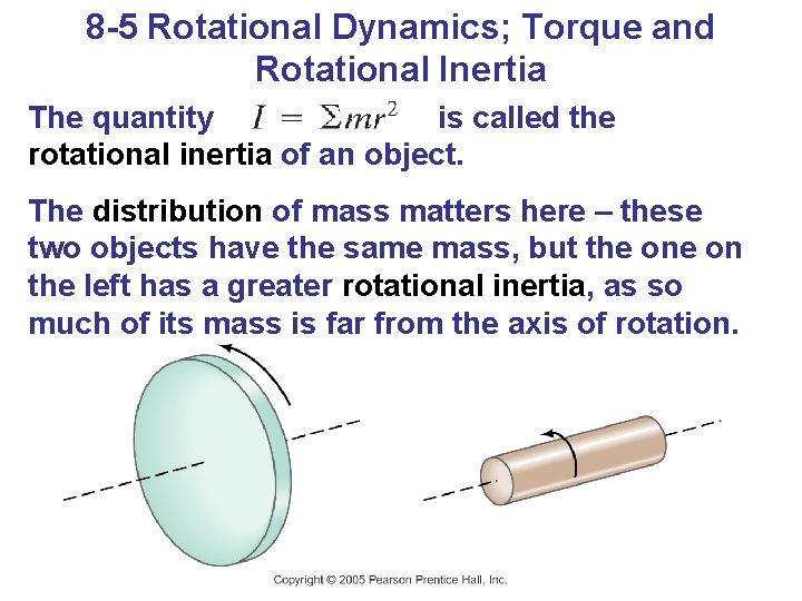 8 -5 Rotational Dynamics; Torque and Rotational Inertia The quantity is called the rotational