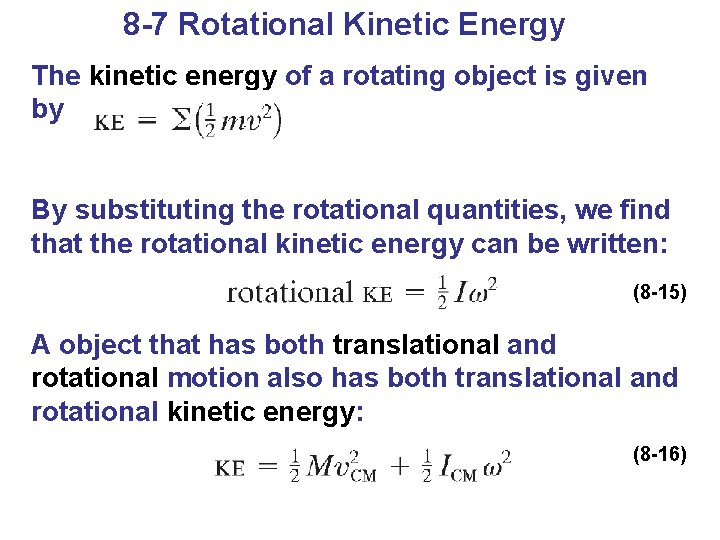 8 -7 Rotational Kinetic Energy The kinetic energy of a rotating object is given