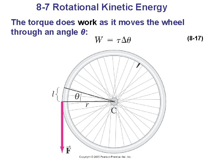 8 -7 Rotational Kinetic Energy The torque does work as it moves the wheel