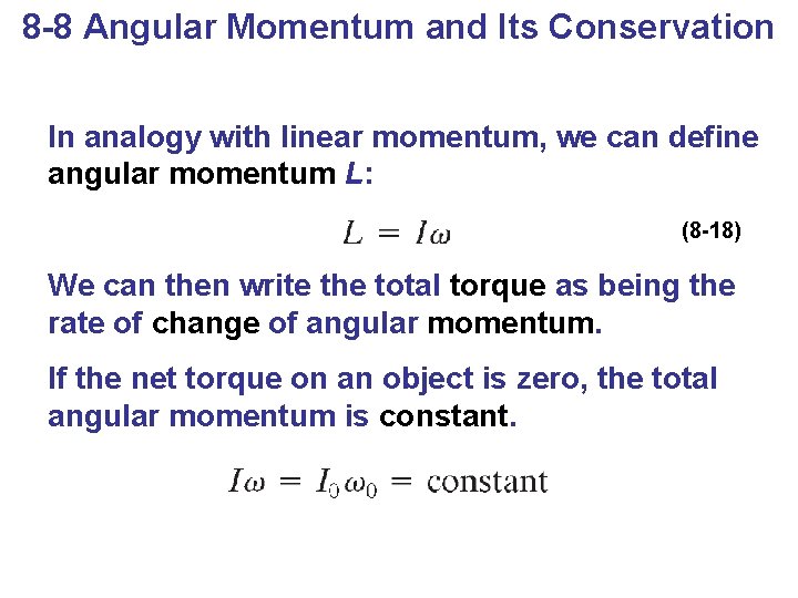 8 -8 Angular Momentum and Its Conservation In analogy with linear momentum, we can