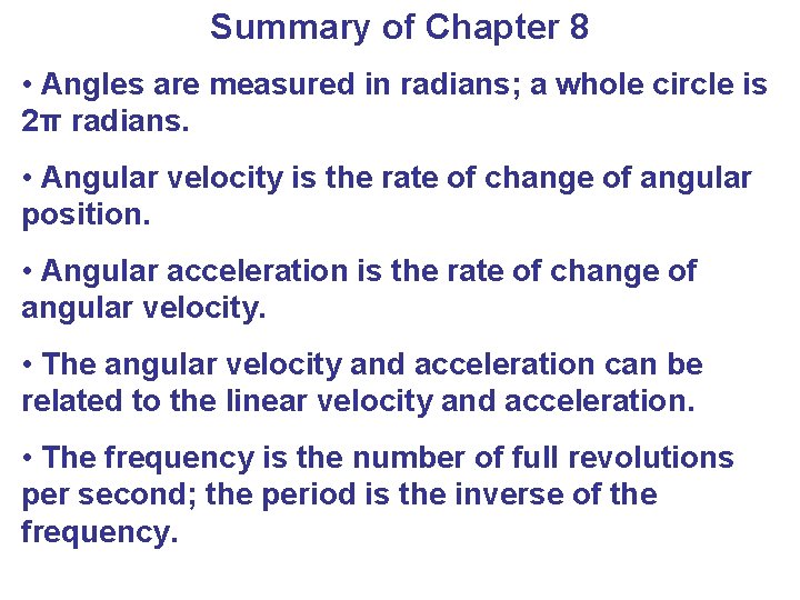 Summary of Chapter 8 • Angles are measured in radians; a whole circle is