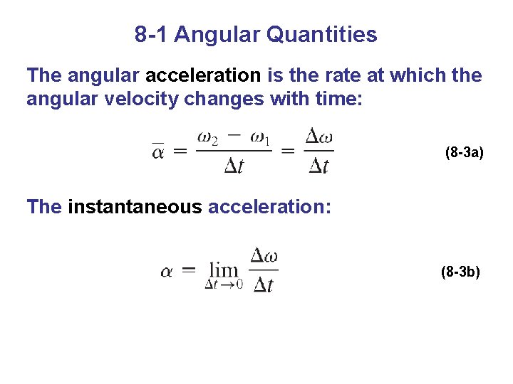 8 -1 Angular Quantities The angular acceleration is the rate at which the angular