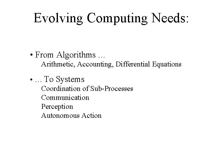Evolving Computing Needs: • From Algorithms … Arithmetic, Accounting, Differential Equations • … To