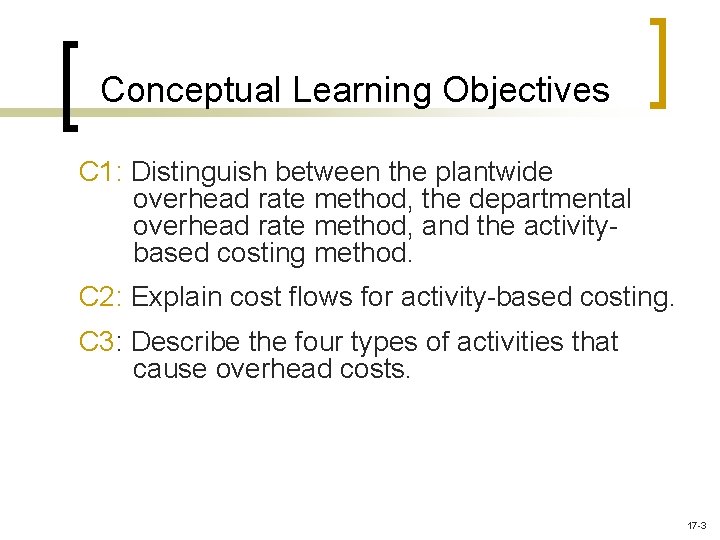 Conceptual Learning Objectives C 1: Distinguish between the plantwide overhead rate method, the departmental Conceptual Learning Objectives C 1: Distinguish between the plantwide overhead rate method, the departmental