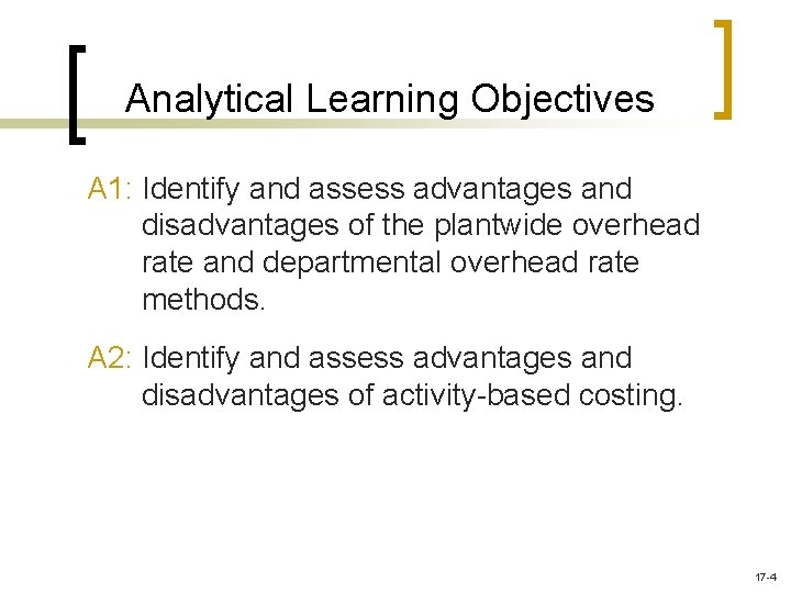 Analytical Learning Objectives A 1: Identify and assess advantages and disadvantages of the plantwide Analytical Learning Objectives A 1: Identify and assess advantages and disadvantages of the plantwide