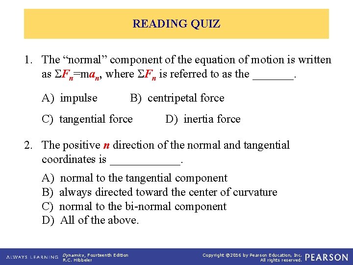 READING QUIZ 1. The “normal” component of the equation of motion is written as