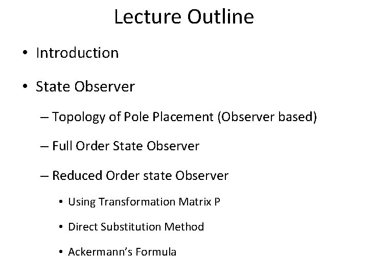 Lecture Outline • Introduction • State Observer – Topology of Pole Placement (Observer based)