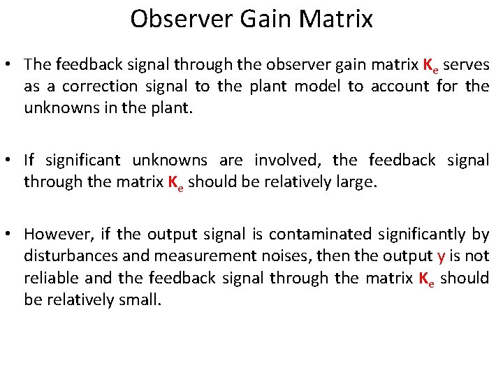 Observer Gain Matrix • The feedback signal through the observer gain matrix Ke serves