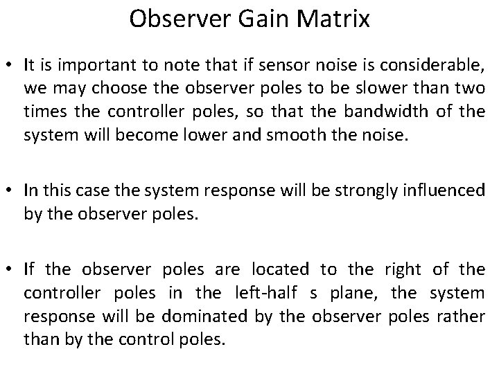 Observer Gain Matrix • It is important to note that if sensor noise is