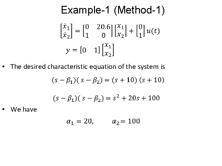 Example-1 (Method-1) • The desired characteristic equation of the system is • We have