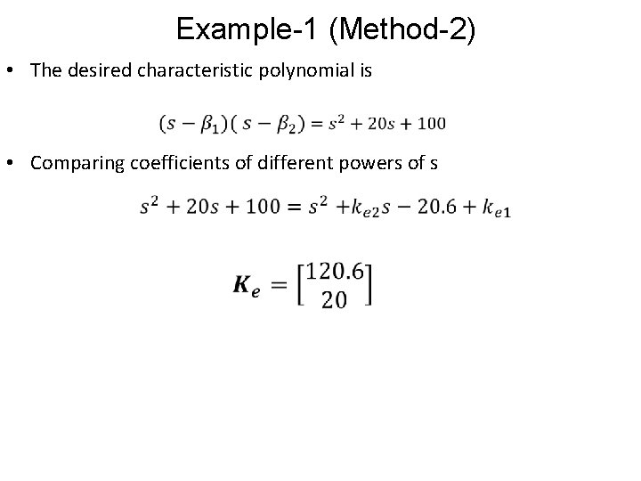 Example-1 (Method-2) • The desired characteristic polynomial is • Comparing coefficients of different powers