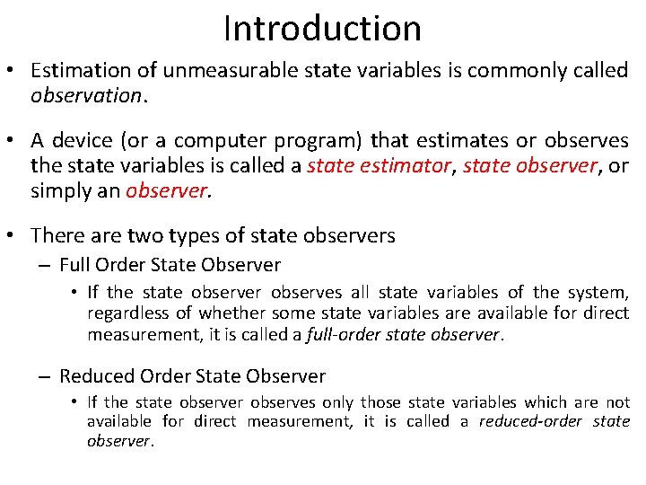 Introduction • Estimation of unmeasurable state variables is commonly called observation. • A device