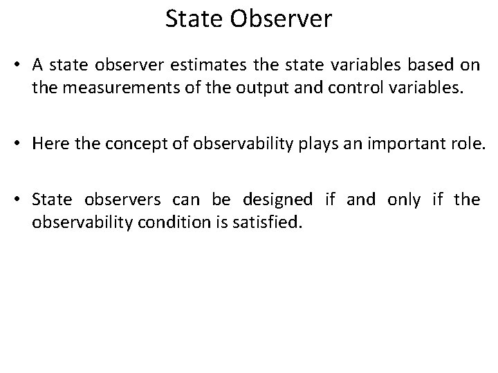 State Observer • A state observer estimates the state variables based on the measurements
