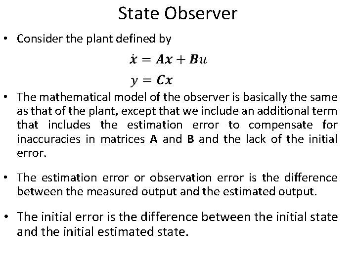 State Observer • Consider the plant defined by • The mathematical model of the