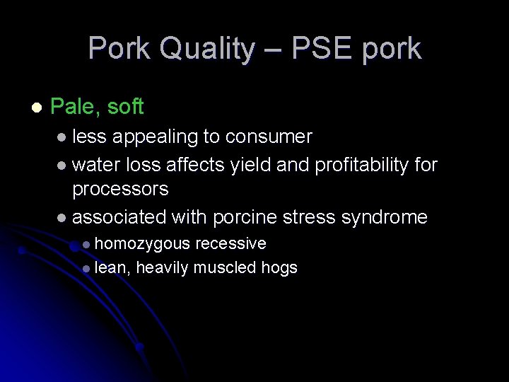 Pork Quality – PSE pork l Pale, soft l less appealing to consumer l