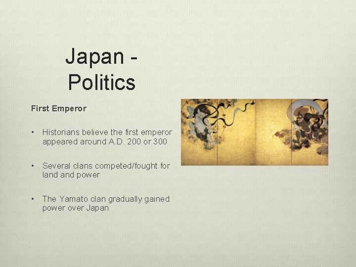 Japan Politics First Emperor • Historians believe the first emperor appeared around A. D.