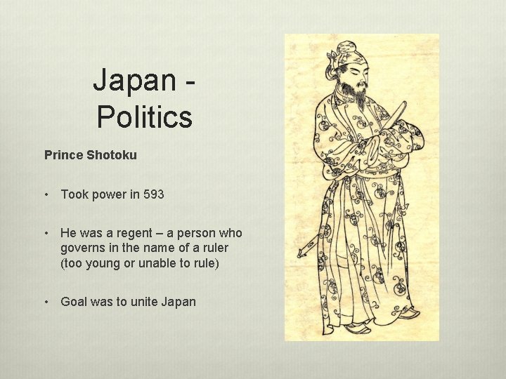 Japan Politics Prince Shotoku • Took power in 593 • He was a regent