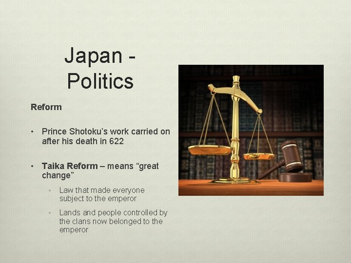 Japan Politics Reform • Prince Shotoku’s work carried on after his death in 622