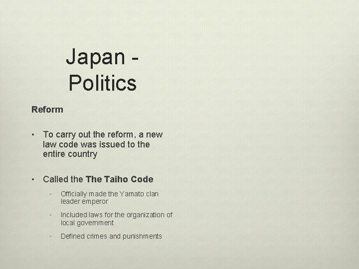 Japan Politics Reform • To carry out the reform, a new law code was