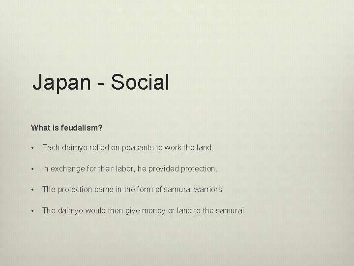 Japan - Social What is feudalism? • Each daimyo relied on peasants to work