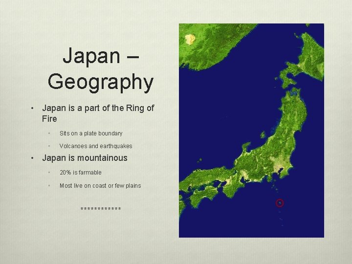 Japan – Geography • Japan is a part of the Ring of Fire •