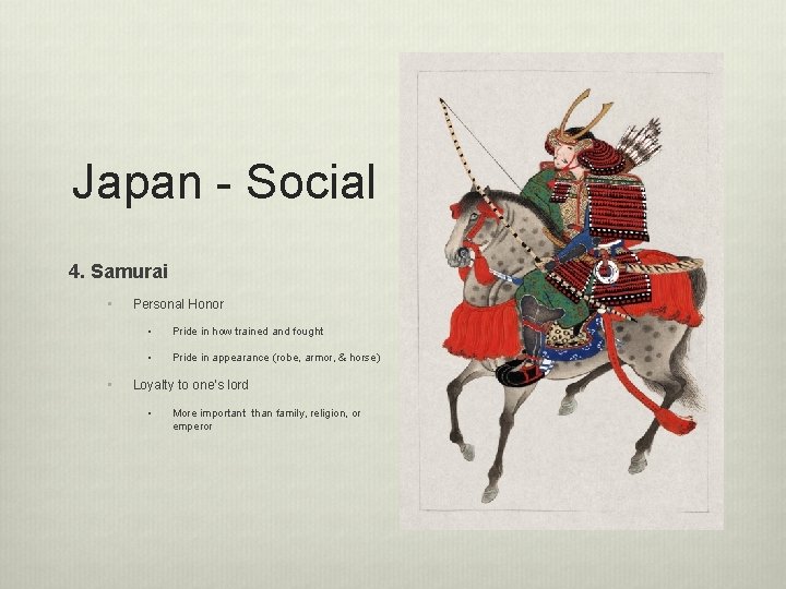 Japan - Social 4. Samurai • • Personal Honor • Pride in how trained