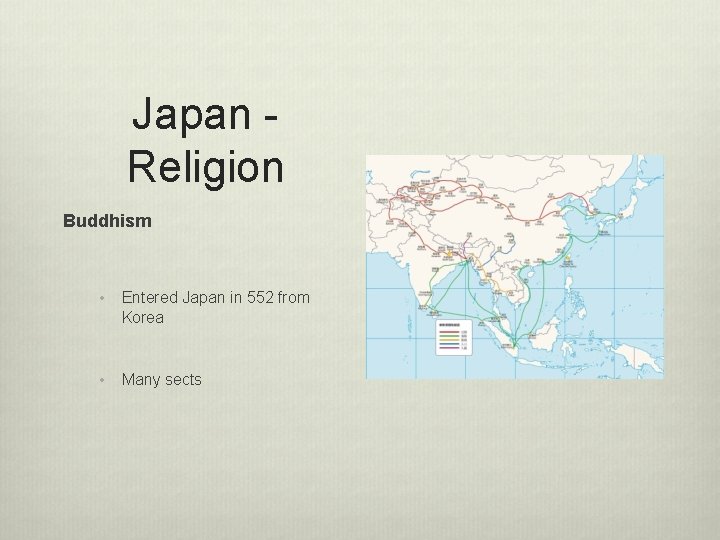 Japan Religion Buddhism • Entered Japan in 552 from Korea • Many sects 