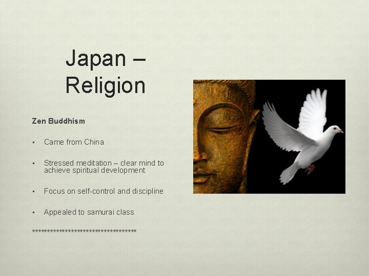 Japan – Religion Zen Buddhism • Came from China • Stressed meditation – clear