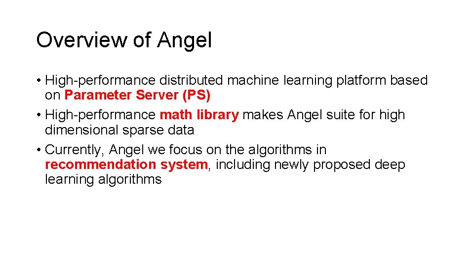 Overview of Angel • High-performance distributed machine learning platform based on Parameter Server (PS)