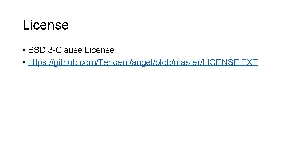 License • BSD 3 -Clause License • https: //github. com/Tencent/angel/blob/master/LICENSE. TXT 