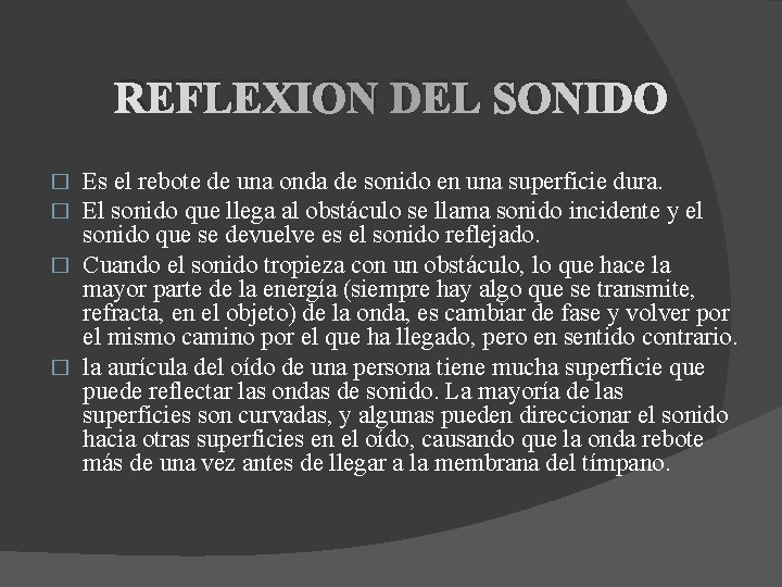 REFLEXION DEL SONIDO Es el rebote de una onda de sonido en una superficie