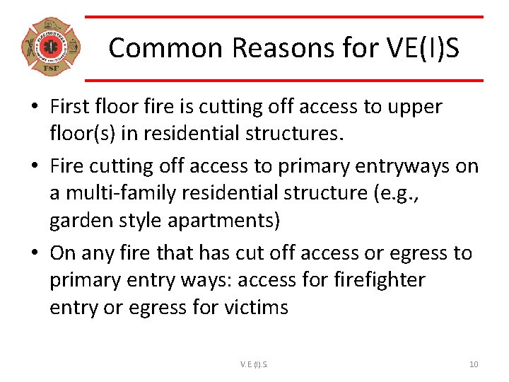 Common Reasons for VE(I)S • First floor fire is cutting off access to upper