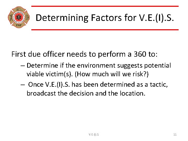 Determining Factors for V. E. (I). S. First due officer needs to perform a