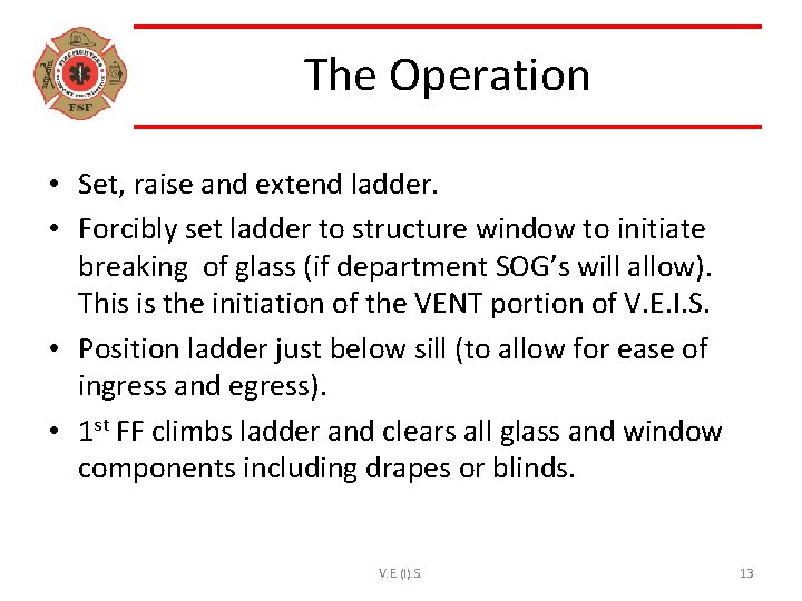 The Operation • Set, raise and extend ladder. • Forcibly set ladder to structure