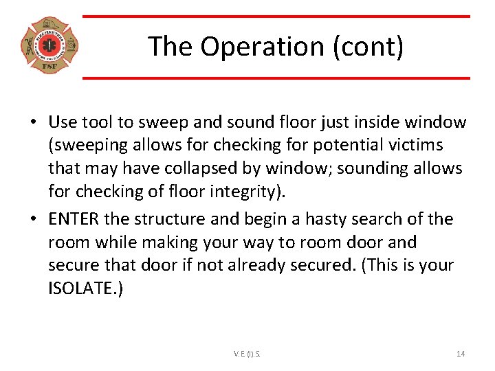 The Operation (cont) • Use tool to sweep and sound floor just inside window