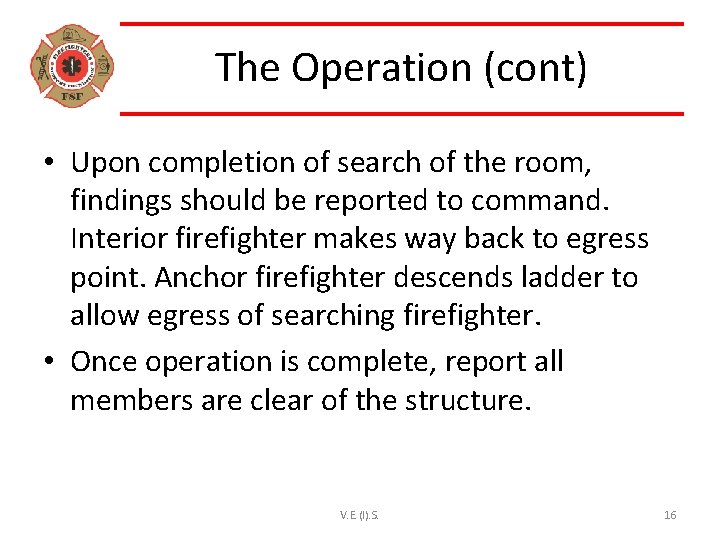 The Operation (cont) • Upon completion of search of the room, findings should be