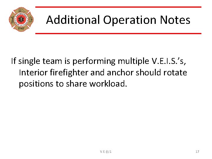 Additional Operation Notes If single team is performing multiple V. E. I. S. ’s,