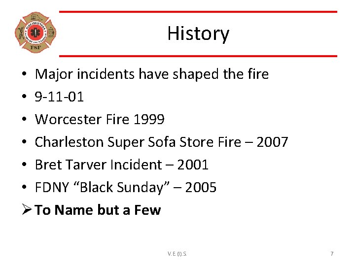 History • Major incidents have shaped the fire • 9 -11 -01 • Worcester