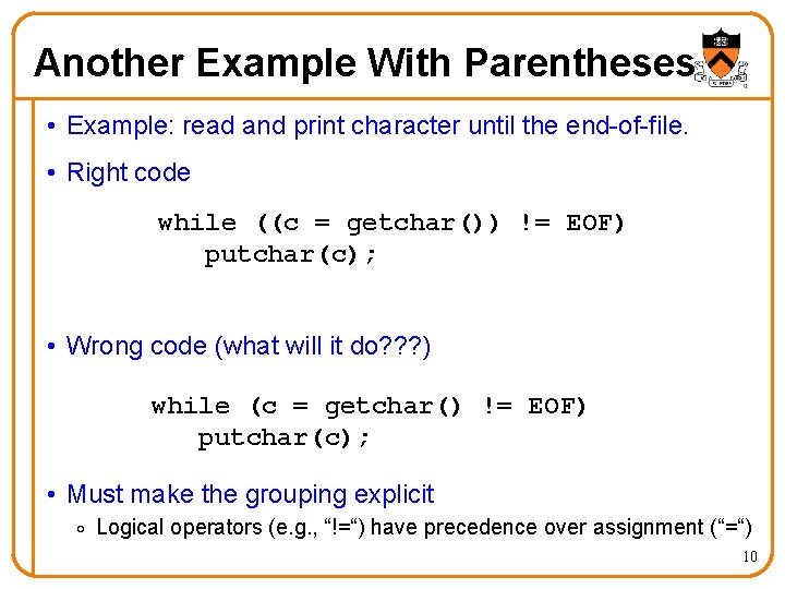 Another Example With Parentheses • Example: read and print character until the end-of-file. •