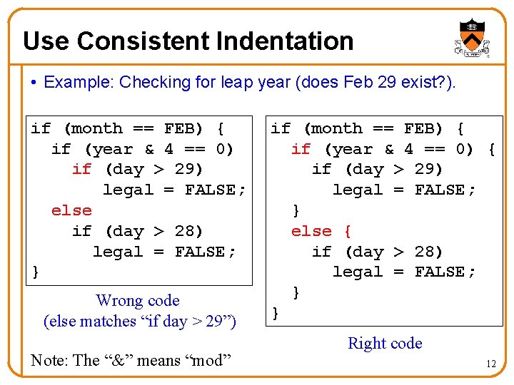 Use Consistent Indentation • Example: Checking for leap year (does Feb 29 exist? ).