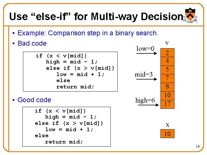Use “else-if” for Multi-way Decision • Example: Comparison step in a binary search. v