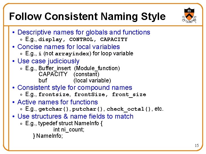 Follow Consistent Naming Style • Descriptive names for globals and functions o E. g.