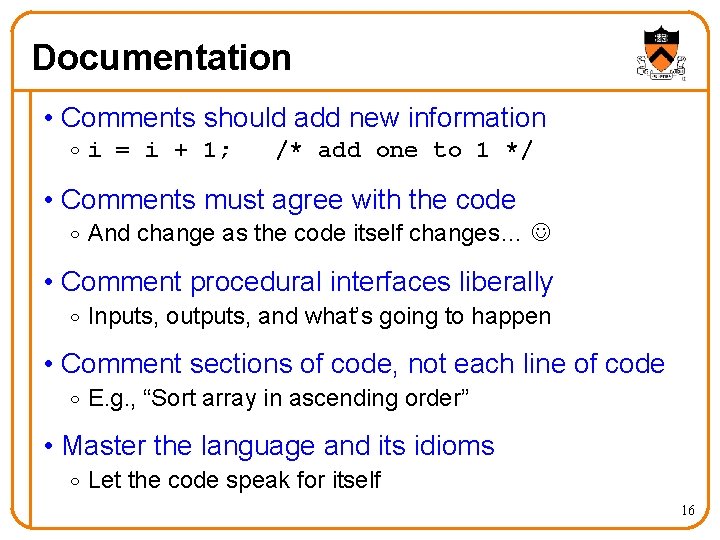 Documentation • Comments should add new information o i = i + 1; /*