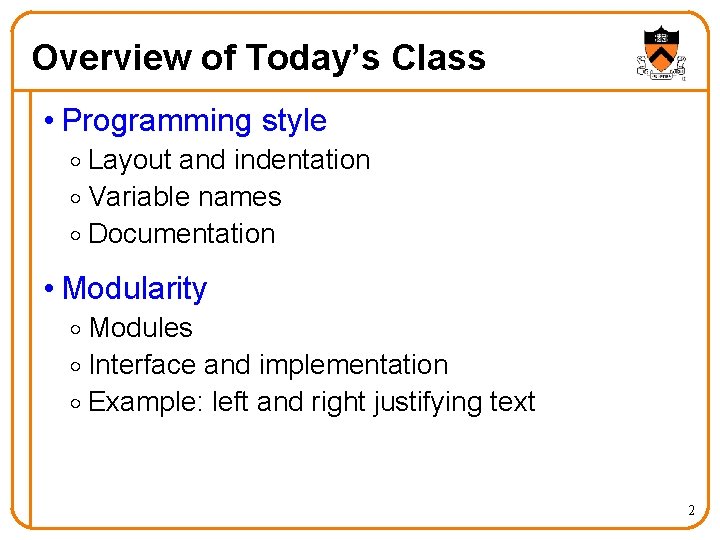 Overview of Today’s Class • Programming style o Layout and indentation o Variable names