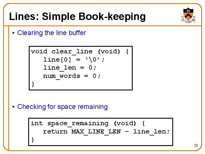 Lines: Simple Book-keeping • Clearing the line buffer void clear_line (void) { line[0] =